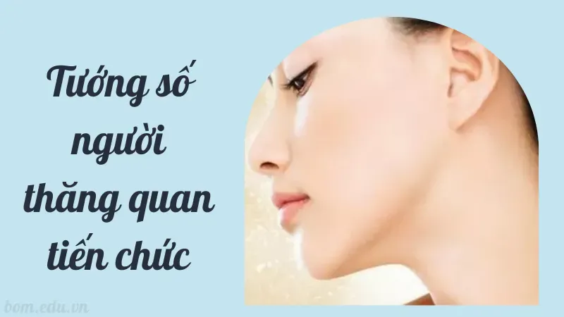 Dấu hiệu nhận biết người có tướng số thăng quan tiến chức