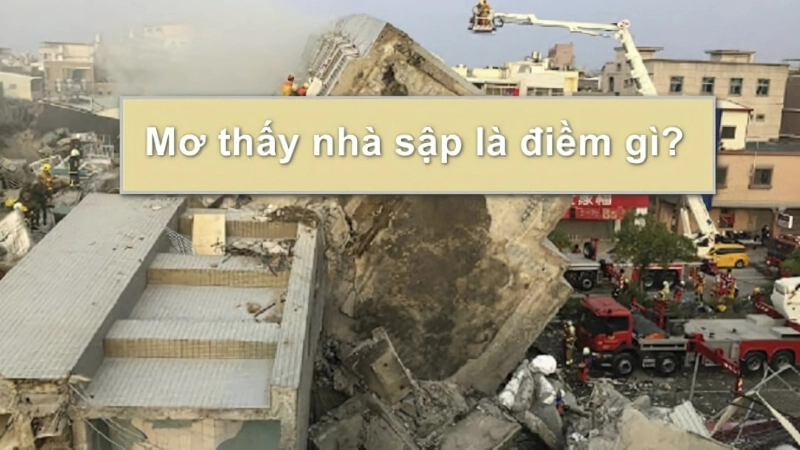 Giấc mơ thấy nhà sập báo hiệu điều gì trong cuộc sống